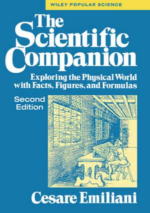 The Scientific Companion: Exploring the Physical World with Facts, Figures, and Formulas de Cesare Emiliani