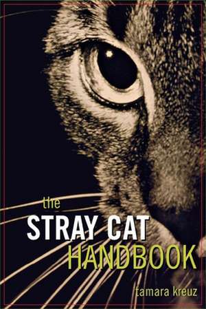 The Stray Cat Handbook de Tamara Kreuz