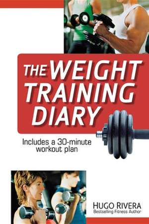 The Weight Training Diary de Hugo Rivera