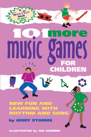 101 More Music Games for Children: More Fun and Learning with Rhythm and Song de Jerry Storms