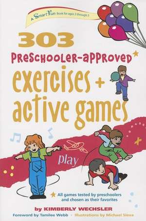 303 Preschooler-Approved Exercises and Active Games de Kimberly Wechsler