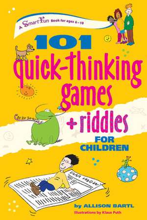 101 Quick Thinking Games and Riddles de Allison Bartl