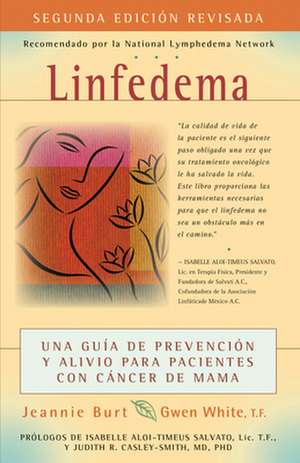 Linfedema (Lymphedema): Una Guaa de Prevencian y Sanacian Para Pacientes Con Cancer de Mama (a Breast Cancer Patient's Guide to Prevention and de Jeannie Burt