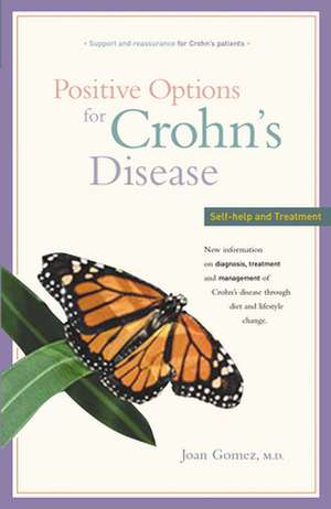 Positive Options for Crohn's Disease: Self-Help and Treatment de Joan Gomez