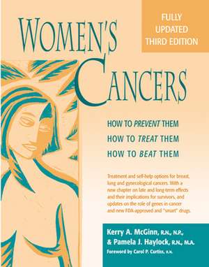 Womenas Cancers: How to Prevent Them, How to Treat Them, How to Beat Them de Kerry Anne McGinn Rn Np Msn