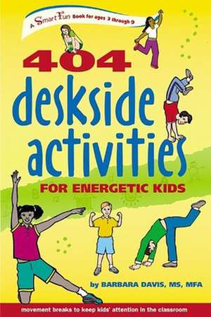 404 Deskside Activities for Energetic Kids de Barbara Davis