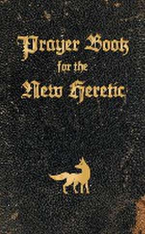 Prayer Book for the New Heretic de Colin Pope