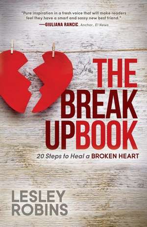 The Breakup Book: 20 Steps to Heal a Broken Heart de Lesley Robins