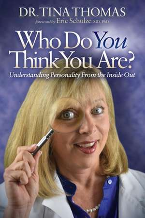 Who Do You Think You Are?: Understanding Your Personality from the Inside Out de Tina Thomas