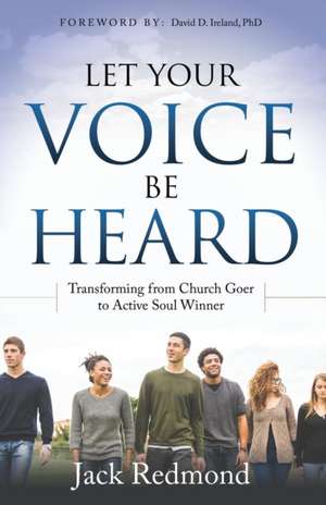 Let Your Voice Be Heard: Transforming from Church Goer to Active Soul Winner de Jack Redmond