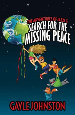 The Adventures of Jazzi G: Search for the Missing Peace de Gayle Johnston