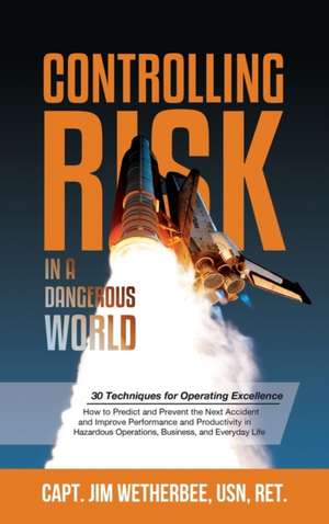 Controlling Risk: Thirty Techniques for Operating Excellence de Jim Wetherbee