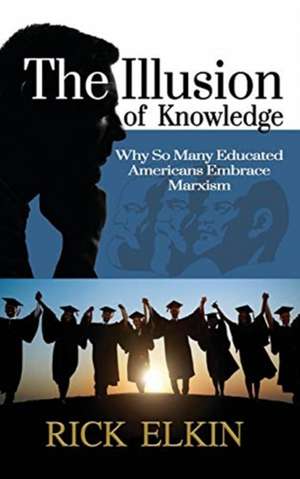 The Illusion of Knowledge de Rick Elkin