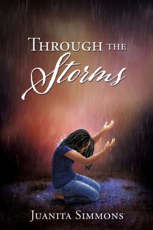 Through the Storms de Juanita Simmons