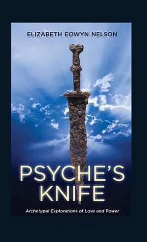 Psyche's Knife de Elizabeth Eowyn Nelson