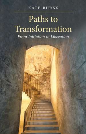 Paths to Transformation de Kate Burns