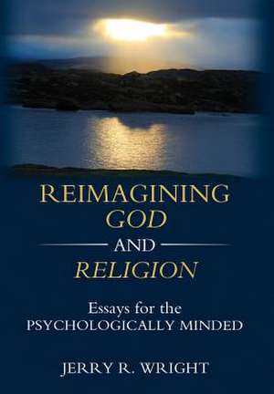 Reimagining God and Religion de Wright, Jerry R.