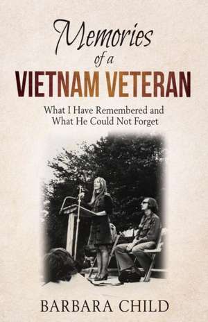 Memories of a Vietnam Veteran de Barbara Child