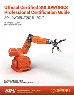 Official Certified SOLIDWORKS Professional Certification Guide with Video Instruction de David Planchard