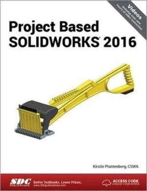 Project Based SOLIDWORKS 2016 de Kirstie Plantenberg