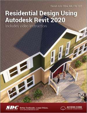 Residential Design Using Autodesk Revit 2020 de Daniel John Stine