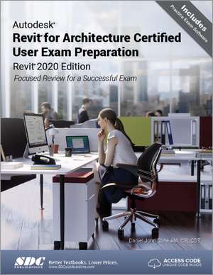 Autodesk Revit for Architecture Certified User Exam Preparation (Revit 2020 Edition) de Daniel John Stine