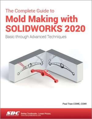 Complete Guide to Mold Making with SOLIDWORKS 2020 de Paul Tran