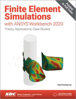 Finite Element Simulations with ANSYS Workbench 2020 de Huei-Huang Lee