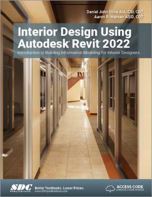 Interior Design Using Autodesk Revit 2022: Introduction to Building Information Modeling for Interior Designers de Daniel John Stine