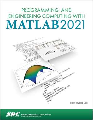 Programming and Engineering Computing with MATLAB 2021 de Huei-Huang Lee