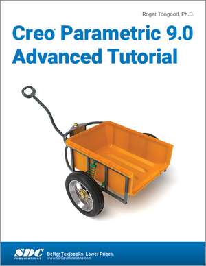 Creo Parametric 9.0 Advanced Tutorial de Roger Toogood