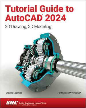 Tutorial Guide to AutoCAD 2024: 2D Drawing, 3D Modeling de Shawna Lockhart