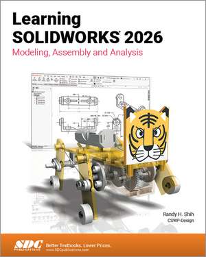 Learning SOLIDWORKS 2026: Modeling, Assembly and Analysis de Randy H. Shih
