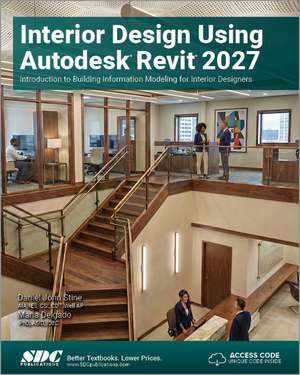 Interior Design Using Autodesk Revit 2027: Introduction to Building Information Modeling for Interior Designers de Maria Delgado