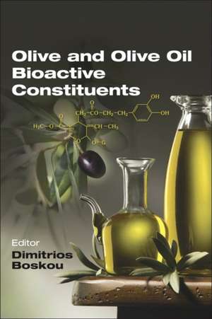 Olive and Olive Oil Bioactive Constituents de Dimitrios Boskou