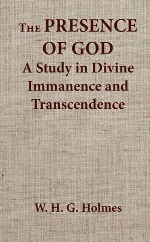 The Presence of God a Study in Divine Immanence and Transcendence