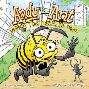 Andy the Ant Learns the Buzz on Bees de Nancy Blackwell