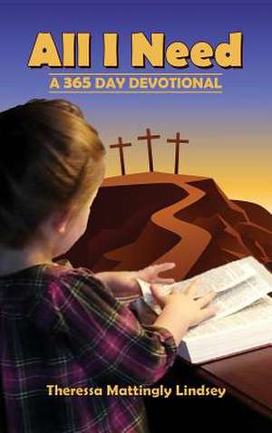 All I Need de Theressa Mattingly Lindsey