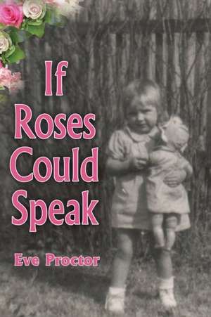 If Roses Could Speak de Eve Proctor