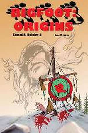 Bigfoot: ORIGINS A Graphic Novel de Edward A. Holsclaw