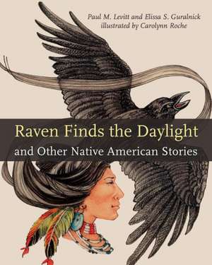 Raven Finds the Daylight and Other Native American Stories de Paul M. Levitt