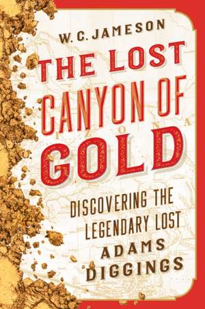 The Lost Canyon of Gold de W. C. Jameson