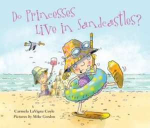 DO PRINCESSES LIVE IN SANDCASTCB de Carmela LaVigna Coyle