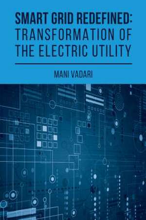 Smart Grid Redefined: Transformation de Mani Vadari