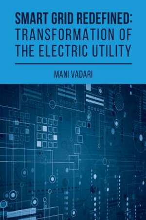 Smart Grid Redefined de Subramanian Vadari