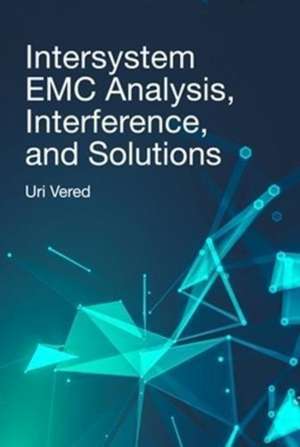 Intersystem EMC Analysis, Interference, and Solutions de Vered, Uri