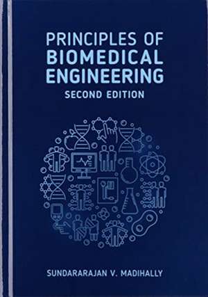 Madihally, S: Principles of Biomedical Engineering, Second E de Sundararajan Madihally