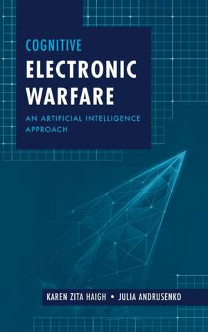 Cognitive Electronic Warfare de Karen Z. Haigh