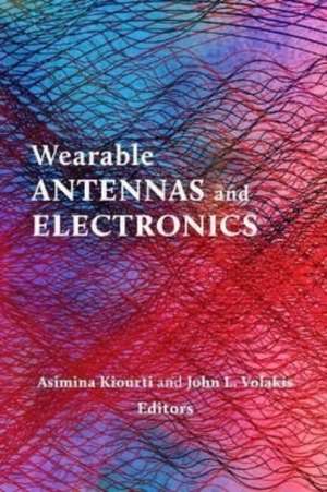 Wearable Antennas and Electronics de Asimina Kiourti