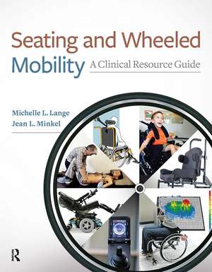 Seating and Wheeled Mobility: A Clinical Resource Guide de Michelle L. Lange